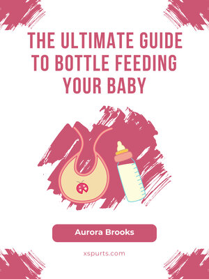 cover image of The Ultimate Guide to Bottle Feeding Your Baby